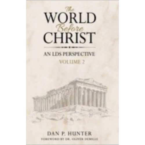 World Before Christ, An LDS Perspective, Vol. 2