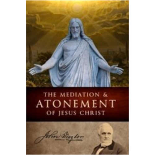 Mediation & Atonement of Jesus Christ, The (1882) Mediation & Atonement of Jesus Christ, The (1882)