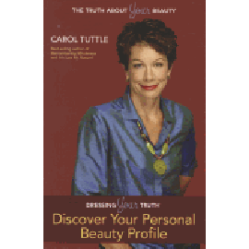 Discover Your Personal Beauty Profile: Dressing Your Truth Discover Your Personal Beauty Profile: Dressing Your Truth