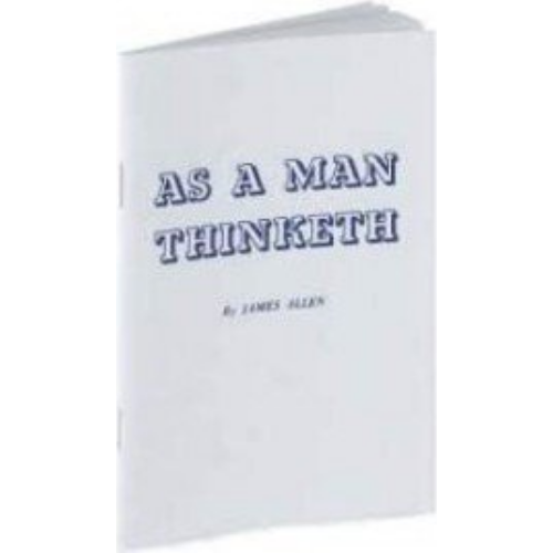 As a Man Thinketh As a Man Thinketh