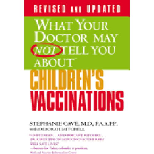What Your Dr May Not tell you about Childrens Vaccinations What Your Dr May Not tell you about Childrens Vaccinations