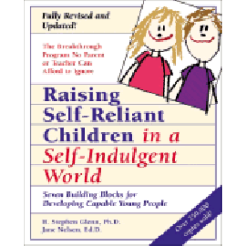 Raising Self-Reliant Children in a Self-Indulgent World Raising Self-Reliant Children in a Self-Indulgent World