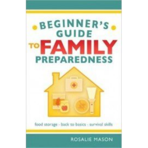 Beginners Guide to Family Preparedness Beginners Guide to Family Preparedness