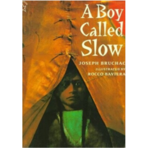 A Boy Called Slow: The True Story of Sitting Bull A Boy Called Slow: The True Story of Sitting Bull