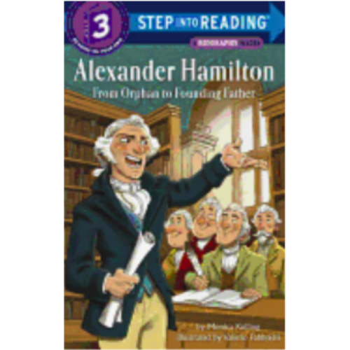 Alexander Hamilton: From Orphan to Founding Father (Level 3 Reader) Alexander Hamilton: From Orphan to Founding Father (Level 3 Reader)