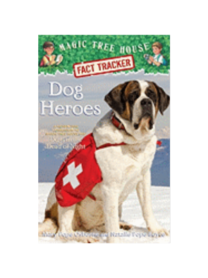Dog Heroes (Magic Tree House Fact Tracker) Dog Heroes (Magic Tree House Fact Tracker)