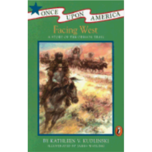 Facing West: A Story of the Oregon Trail Facing West: A Story of the Oregon Trail