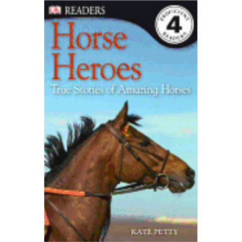Horse Heroes: True Stories of Amazing Horses