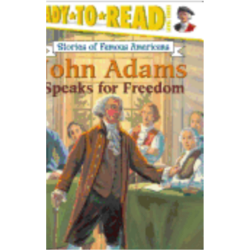 John Adams Speaks for Freedom (Ready-To-Read - Level 3) John Adams Speaks for Freedom (Ready-To-Read - Level 3)