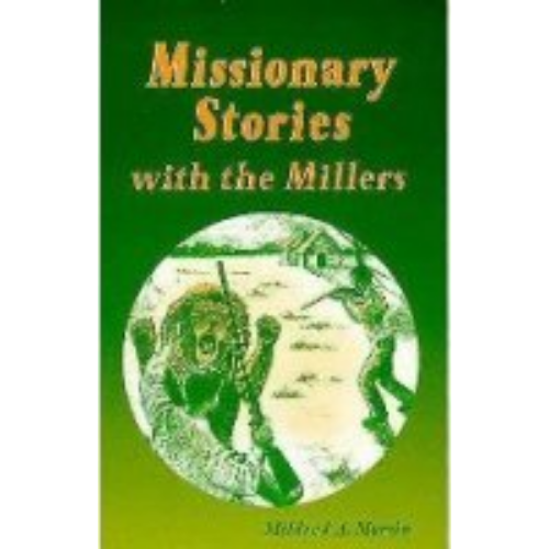 Missionary Stories with the Millers Missionary Stories with the Millers