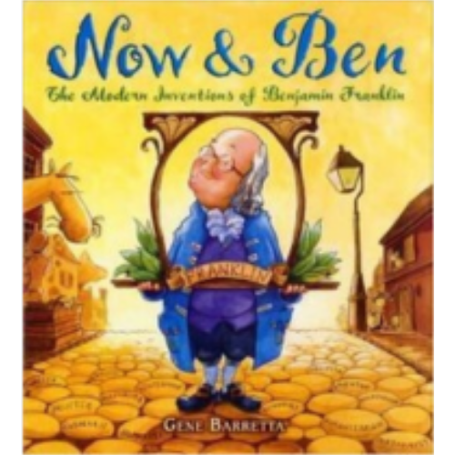 Now & Ben: The Modern Inventions of Benjamin Franklin Now & Ben: The Modern Inventions of Benjamin Franklin
