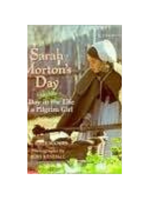 Sarah Morton's Day: A Day in the Life of a Pilgrim Girl