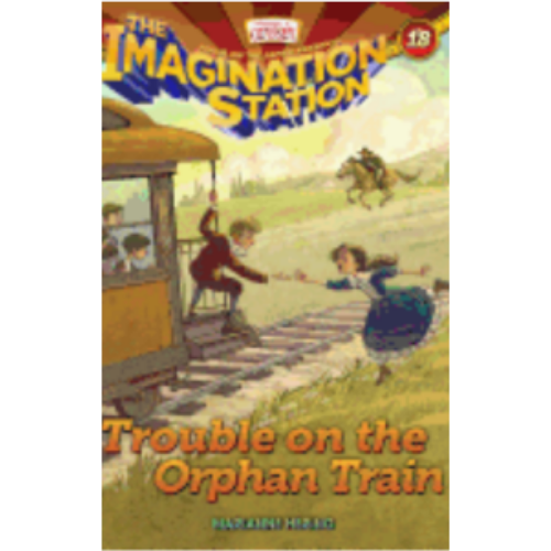 Trouble on the Orphan Train (Imagination Station 18)