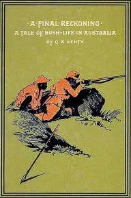 Final Reckoning, A: A Tale of Bush Life in Australia (1887)