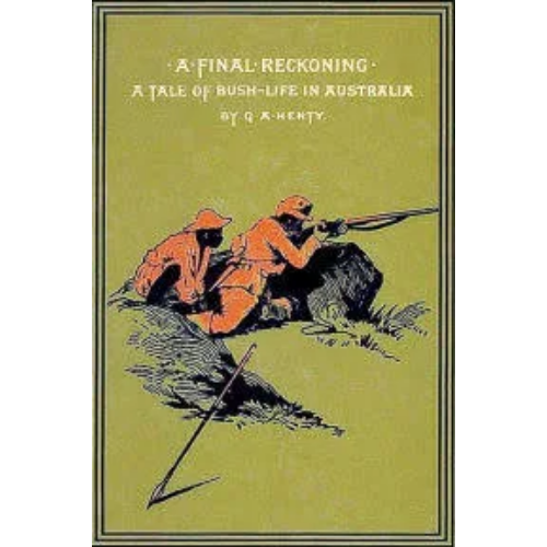 Final Reckoning, A: A Tale of Bush Life in Australia (1887)