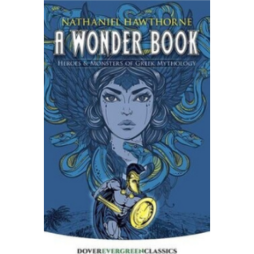 Wonder Book, A: Heroes and Monsters of Greek Mythology Wonder Book, A: Heroes and Monsters of Greek Mythology