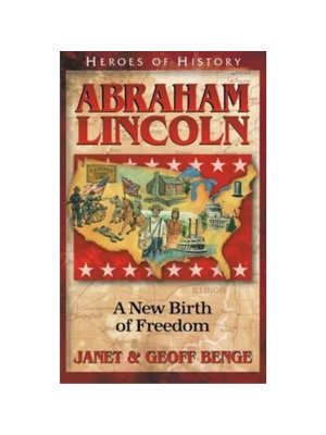 Abraham Lincoln: A New Birth of Freedom (Heroes of History)