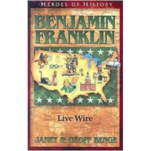Benjamin Franklin: Live Wire (Heroes of History)