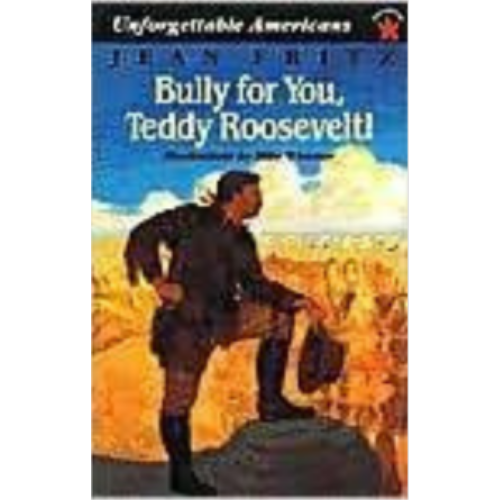 Bully for You Teddy Roosevelt Bully for You Teddy Roosevelt
