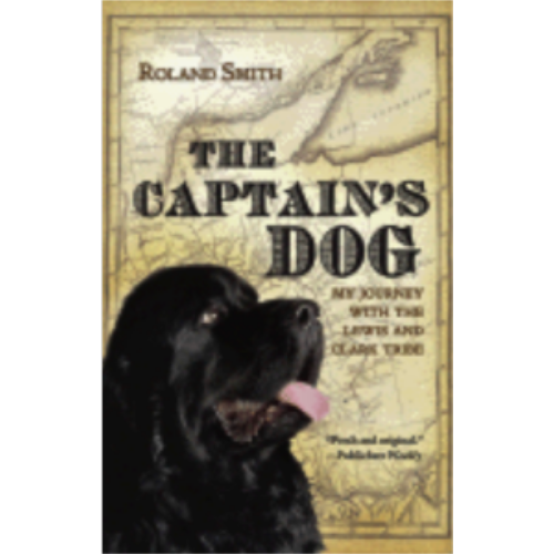 Captain's Dog: My Journey with the Lewis & Clark Tribe