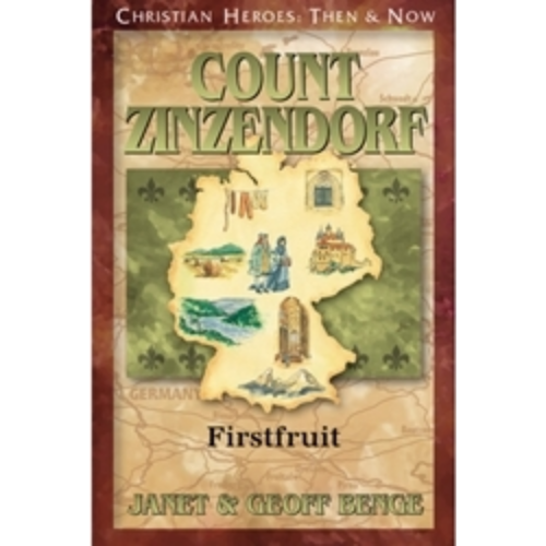 Count Nicolaus Ludwig Zinzendorf: Firstfruit (Christian Heroes) Count Nicolaus Ludwig Zinzendorf: Firstfruit (Christian Heroes)