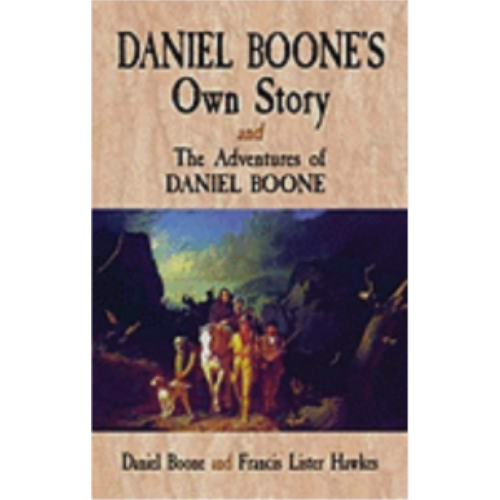 Daniel Boone's Own Story & The Adventures of Daniel Boone