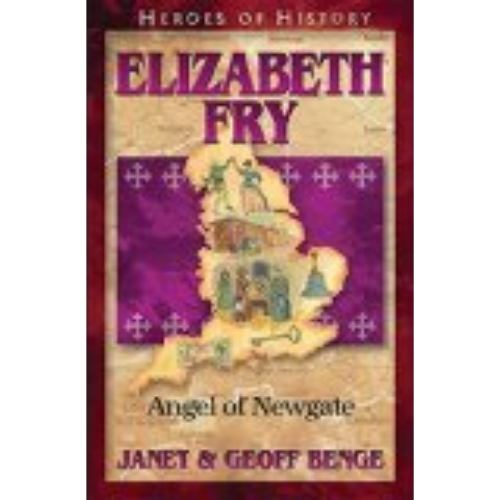 Elizabeth Fry: Angel of Newgate (Heroes of History)