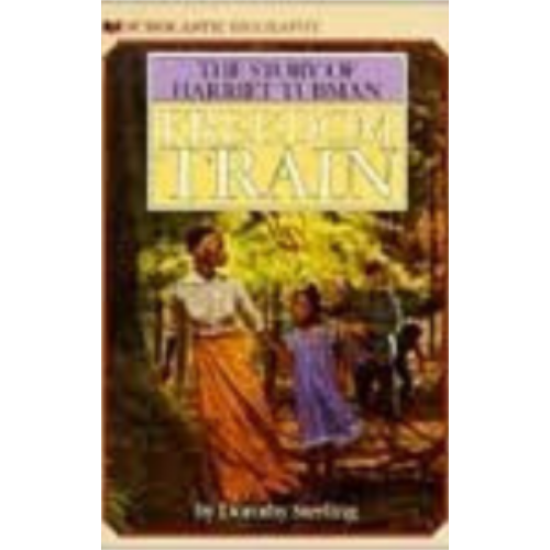 Freedom Train: The Story of Harriet Tubman Freedom Train: The Story of Harriet Tubman