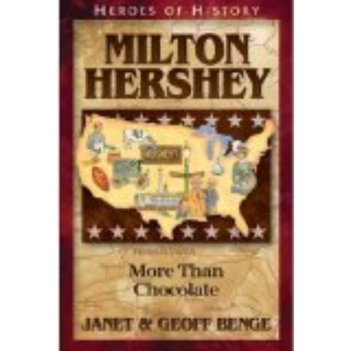 HH: Milton Hershey: More than Chocolate