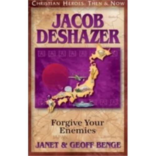 Jacob Deshazer: Forgive Your Enemies (Christian Heroes) Jacob Deshazer: Forgive Your Enemies (Christian Heroes)