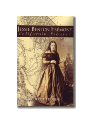 Jessie Benton Fremont: California Pioneer Jessie Benton Fremont: California Pioneer