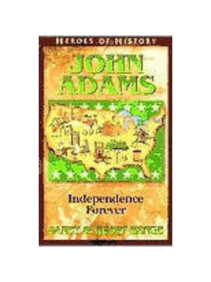 John Adams: Independence Forever (Heroes of History)