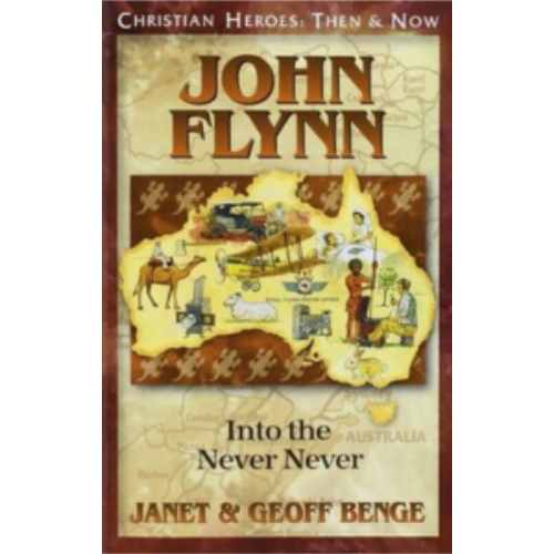 John Flynn: Into the Never Never (Christian Heroes) John Flynn: Into the Never Never (Christian Heroes)