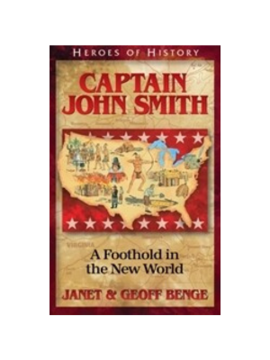 John Smith: A Foothold on the New World (Heroes of History) John Smith: A Foothold on the New World (Heroes of History)