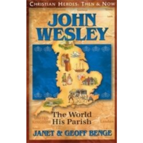John Wesley: The World His Parish (Christian Heroes: Then & Now) John Wesley: The World His Parish (Christian Heroes: Then & Now)