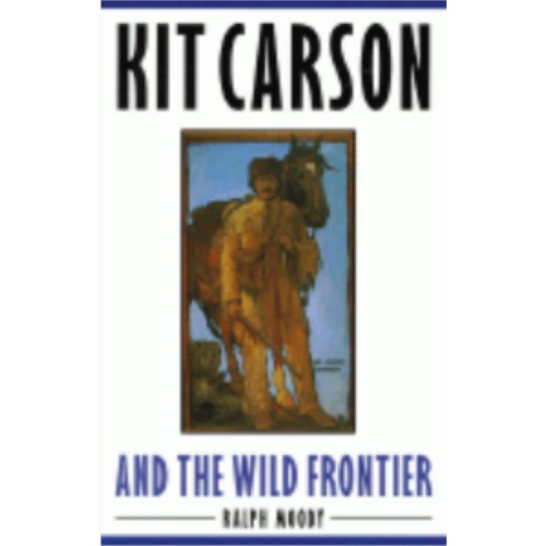 Kit Carson and the Wild Frontier Kit Carson and the Wild Frontier