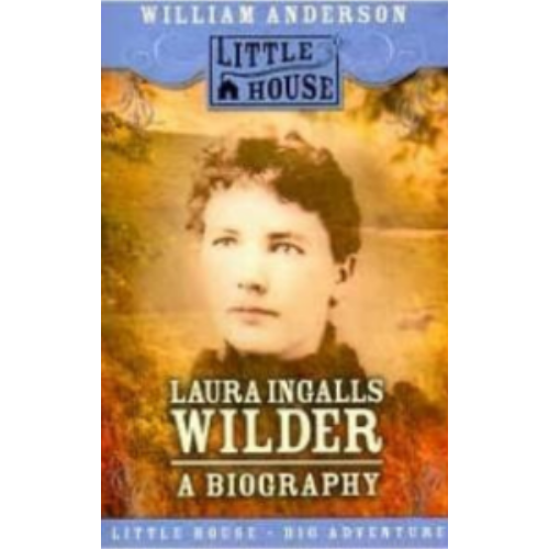 Laura Ingalls Wilder: A Biography Laura Ingalls Wilder: A Biography