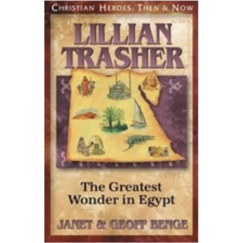 Lillian Trasher: The Greatest Wonder in Egypt (Christian Heroes: Then & Now)