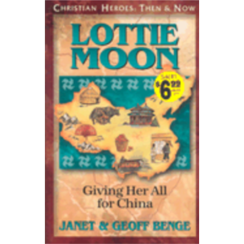 Lottie Moon: Giving Her All for China (Christian Heroes: Then & Now)