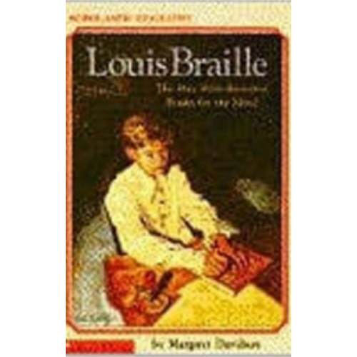 Louis Braille: Boy Who Invented Books for the Blind Louis Braille: Boy Who Invented Books for the Blind