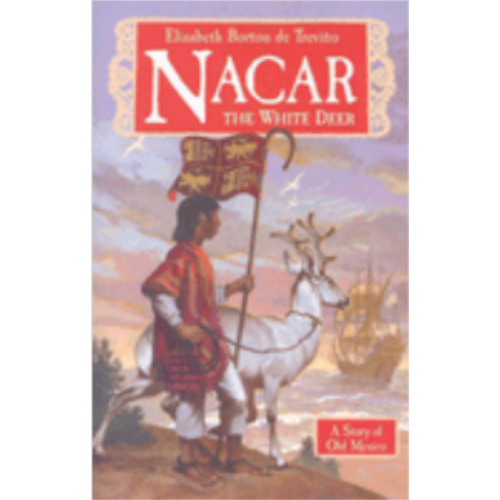 Nacar, the White Deer: A Story of Old Mexico