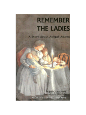 Remember the Ladies: A Story about Abigail Adams