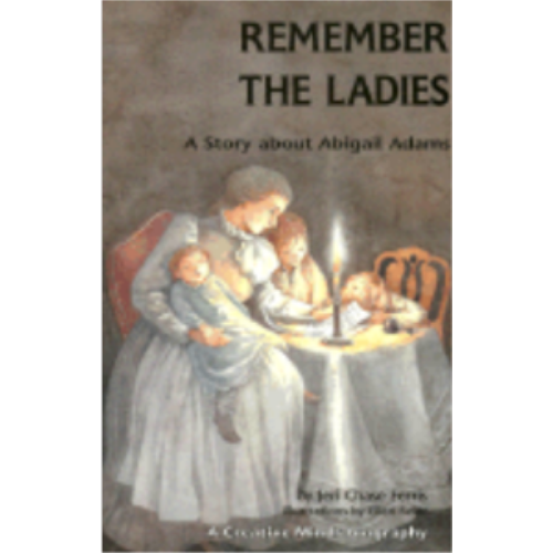 Remember the Ladies: A Story about Abigail Adams