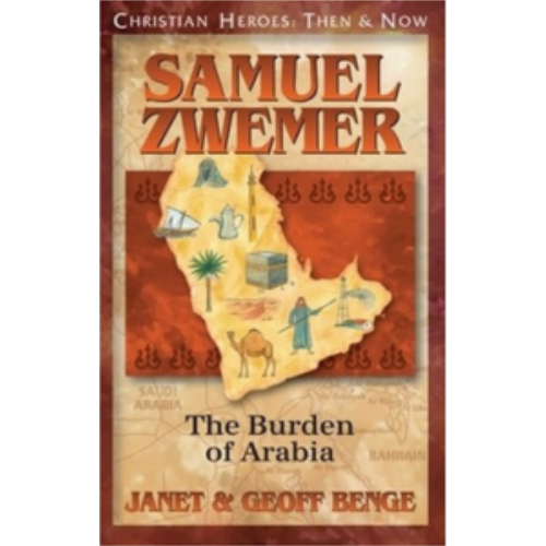 Samuel Zwemer: The Burden of Arabia (Christian Heroes)