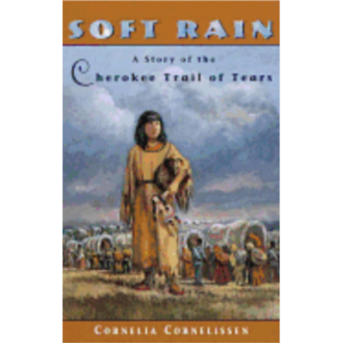 Soft Rain: A Story of the Cherokee Trail of Tears