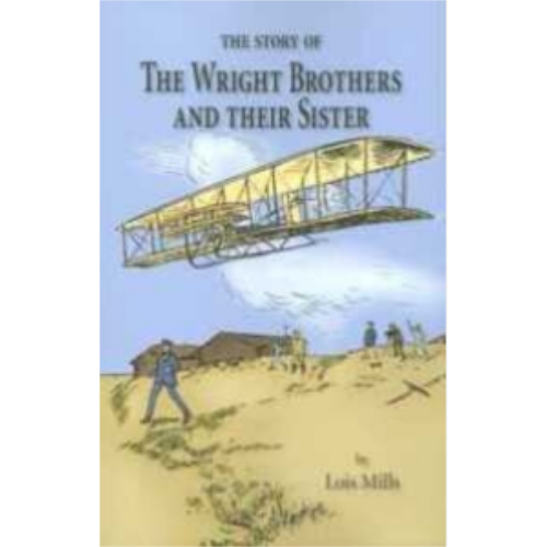 Story of the Wright Brothers & Their Sister, The Story of the Wright Brothers & Their Sister, The