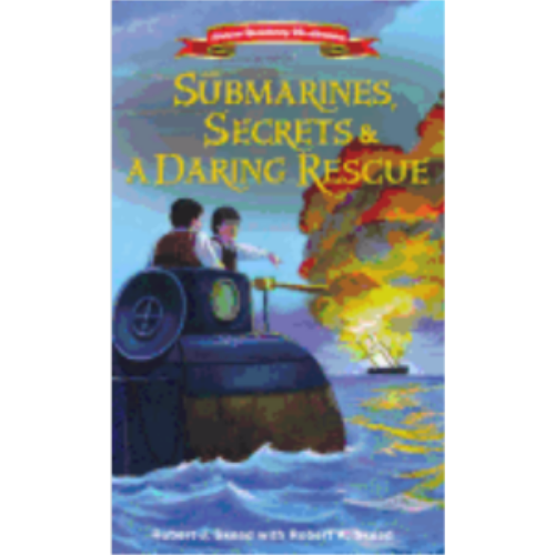 Submarines, Secrets and a Daring Rescue (American Revolutionary War Adventures) Submarines, Secrets and a Daring Rescue (American Revolutionary War Adventures)