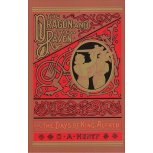Dragon and the Raven, The: Or the Days of King Alfred Dragon and the Raven, The: Or the Days of King Alfred