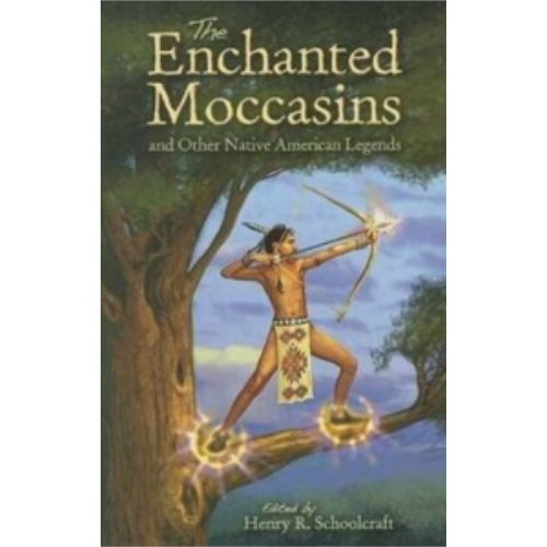 Enchanted Moccasins and Other Native American Legends, The Enchanted Moccasins and Other Native American Legends, The