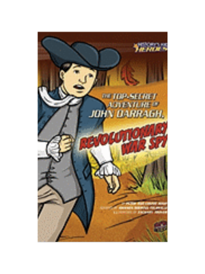 Top-Secret Adventure of John Darragh, Revolutionary War Spy, The Top-Secret Adventure of John Darragh, Revolutionary War Spy, The